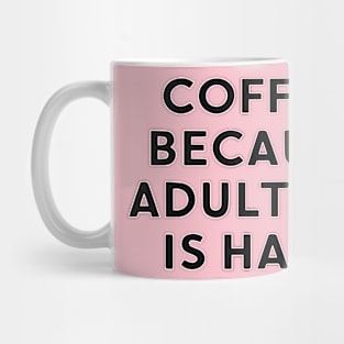 coffee because adulting is hard Mug